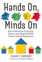 Hands On, Minds On: How Executive Function, Motor, and Spatial Skills Foster School Readiness 0807759090 Book Cover