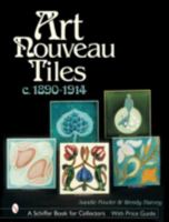 Art Nouveau Tiles: C. 1890-1914 (Schiffer Book for Collectors) 0764314416 Book Cover