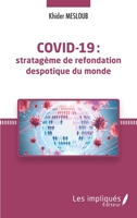Covid-19: Stratégème de refondation despotique du monde (French Edition) 2343205493 Book Cover