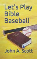 Let's Play Bible Baseball 1093901977 Book Cover