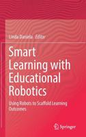 Smart Learning with Educational Robotics: Using Robots to Scaffold Learning Outcomes 3030199150 Book Cover