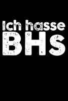 Ich Hasse BHs: Liniertes Notizbuch Din-A5 Heft für Notizen (German Edition) 1670859606 Book Cover