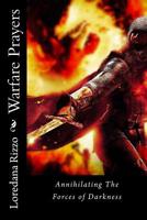 Warfare Prayers: Annihilating The Forces of Darkness 1540820149 Book Cover