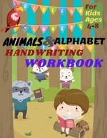 ANIMALS & ALPHABET HANDWRITING WORKBOOK For Kids Ages 4-8 B08R4LB9LC Book Cover
