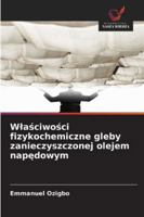 Wlasciwosci fizykochemiczne gleby zanieczyszczonej olejem napedowym (Polish Edition) 3330976543 Book Cover
