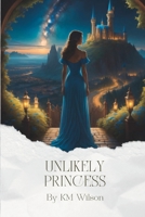 Unlikely Princess 1794127666 Book Cover