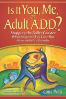 Is It You, Me, or Adult ADD? Stopping the Roller Coaster When Someone You Love Has Attention Deficit Disorder 0981548709 Book Cover