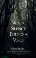 When Silence Found a Voice A journey through love, loss, and the voice that silence left behind B0GG55RDHQ Book Cover