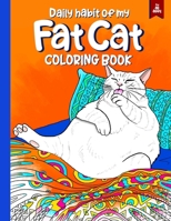 Daily habit of my FAT CAT: COLORING BOOK for all ages B0BPRRXGWS Book Cover