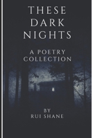 These Dark Nights: A Poetry Collection B0CRQBZCSZ Book Cover