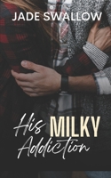 His Milky Addiction: A dark high school taboo romance with pregnancy and milking (Dark Fantasies) B0DY4ZJNT3 Book Cover