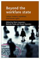 Beyond the workfare state: Labour markets, equalities and human rights 1861348738 Book Cover