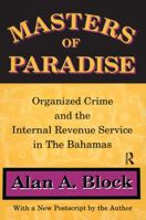 Masters of Paradise: Organized Crime and the Internal Revenue Service in the Bahamas 0887383823 Book Cover
