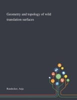 Geometry and Topology of Wild Translation Surfaces 1013283929 Book Cover