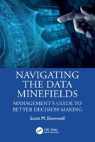 Navigating the Data Minefields : Managements Guide to Better Decision-Making 1032679530 Book Cover