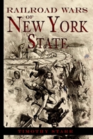 Railroad Wars of New York State 1609497279 Book Cover