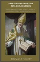 ORACIÓN DE NOVENA A San CIRILO DE JERUSALÉN: Novena de nueve días por el amor a la verdad, la fidelidad a la Iglesia y la perseverancia en la fe (Spanish edition) B0GNRY2GB2 Book Cover