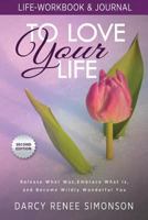To Love Your Life: Life-Workbook & Journal 069266355X Book Cover