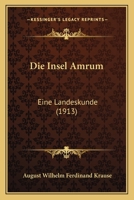 Die Insel Amrum: Eine Landeskunde (1913) 1161103511 Book Cover