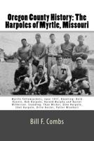 Oregon County History: The Harpoles of Myrtle, Missouri 1539744906 Book Cover