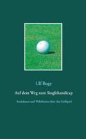 Auf dem Weg zum Singlehandicap: Anekdoten, Beobachtungen und Wahrheiten über das Golfspiel 3741295752 Book Cover