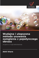 Wydajna i ulepszona metoda usuwania zamglenia z pojedynczego obrazu (Polish Edition) 6209511236 Book Cover