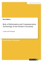 Role of Information and Communication Technology in the Farmer's Economy: A study of ICT-Choupal 3346224171 Book Cover