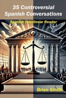 35 Controversial Spanish Conversations (Spanish Graded Readers) B0F1T3RYPH Book Cover