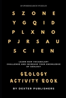 Geology Activity Book: For Kids and Adults: Packed with 50 Wordsearch Puzzles of Geology Vocabs 1689741090 Book Cover