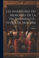 Les Avantures Ou Memoires de la Vie d'Henriette-Sylvie de Moliere 1021213160 Book Cover