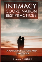 Intimacy Coordination Best Practices: A Guide for Actors and Directors B0DVSTSQJX Book Cover