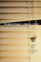 The End of Privacy: The Attack on Personal Rights at Home, at Work, On-Line, and in Court 031226318X Book Cover