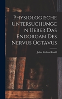 Physiologische Untersuchungen Ueber Das Endorgan Des Nervus Octavus (Classic Reprint) 3743357364 Book Cover