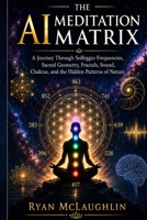 The AI Meditation Matrix B0HHJ6G5XM Book Cover