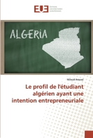 Le profil de l'étudiant algérien ayant une intention entrepreneuriale 6138486307 Book Cover