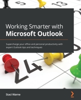 Working Smarter with Microsoft Outlook: Supercharge your office and personal productivity with expert Outlook tips and techniques 1800560702 Book Cover