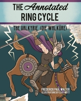 The Annotated Ring Cycle: The Valkyrie (Die Walk�re) 1538136724 Book Cover