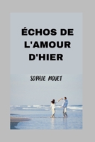 ÉCHOS DE L'AMOUR D'HIER (French version of Second Chance Romance: Version française de Romance de la seconde chance) B0C8782T16 Book Cover