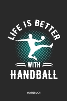 Life Is Better With Handball Notizbuch: B�chlein mit Retro / Vintage Cover f�r Spieler & Trainer Dotted Notebook / Punkteraster 120 gepunktete Seiten ca. A5 Format Individuelles Journal Journaling Ges 1710020733 Book Cover