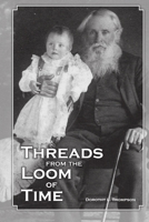 Threads From the Loom of Time 1312860626 Book Cover