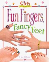 Girls Wanna Have Fun! Fun Fingers, Fancy Feet (Girls Wanna Have Fun!) 0737399317 Book Cover