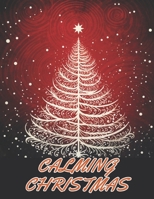 Calming Christmas Coloring Book: 100+ Unique and Beautiful Designs for All Fans B0CNGWRSRP Book Cover