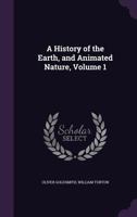A History of the Earth and Animated Nature; Volume 1 136277281X Book Cover