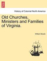 Old Churches Ministers and Families of Virginia 1241440506 Book Cover