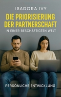 Die Priorisierung der Partnerschaft in einer beschäftigten Welt (German Edition) B0DRFZCRXB Book Cover