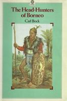 The Head-Hunters of Borneo (Oxford Paperbacks) 0195826299 Book Cover
