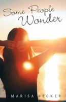Some People Wonder 1480858374 Book Cover