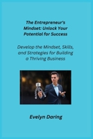 The Entrepreneur's Mindset: Develop the Mindset, Skills, and Strategies for Building a Thriving Business 1806252503 Book Cover