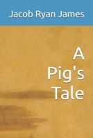 A Pig's Tale B0DWFRHL5L Book Cover