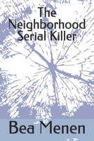 The Neighborhood Serial Killer B0HG93HNDH Book Cover